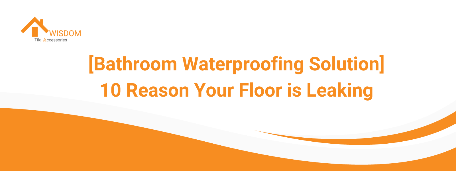 [Bathroom Waterproofing Solution] 10 Reason Your Floor is Leaking