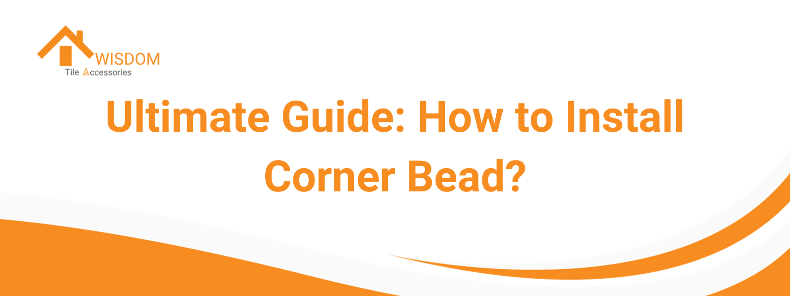 Ultimate Guide: How to Install Corner Bead?