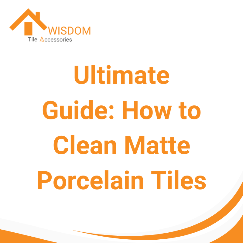 Ultimate Guide How to Clean Matte Porcelain Tiles Awisdom