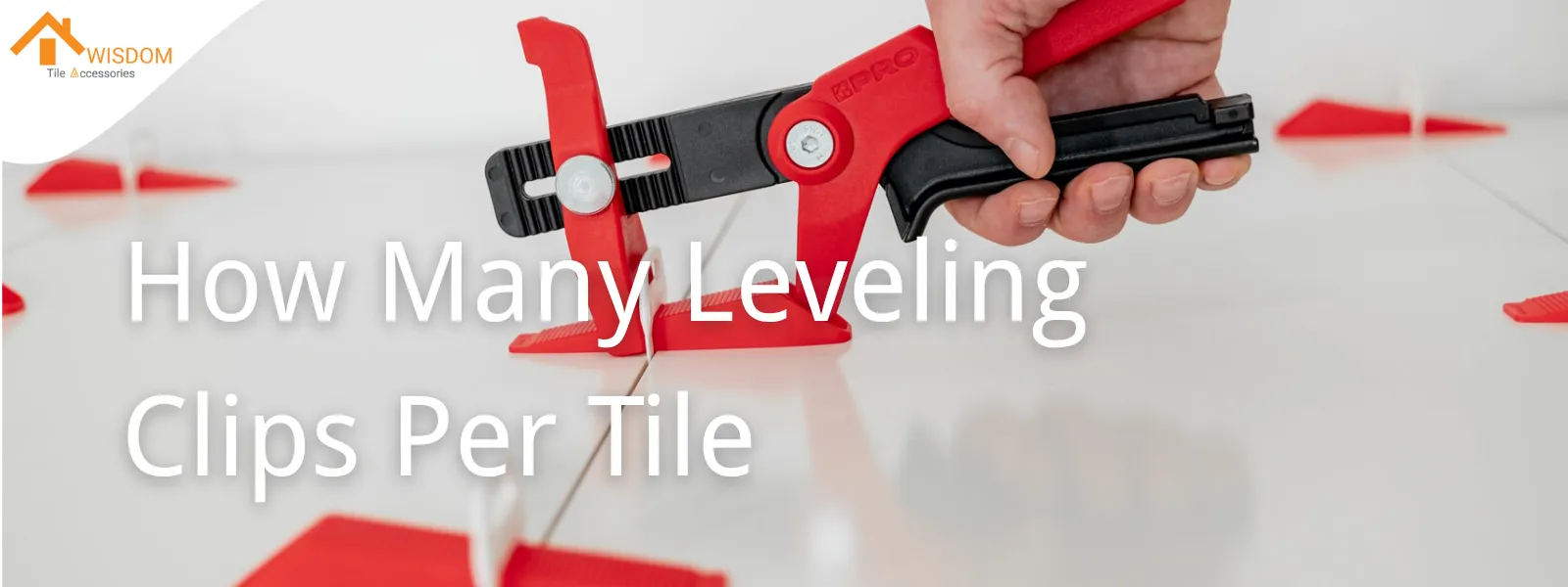 How Many Leveling Clips Per Tile How Many Leveling Clips Per Tile